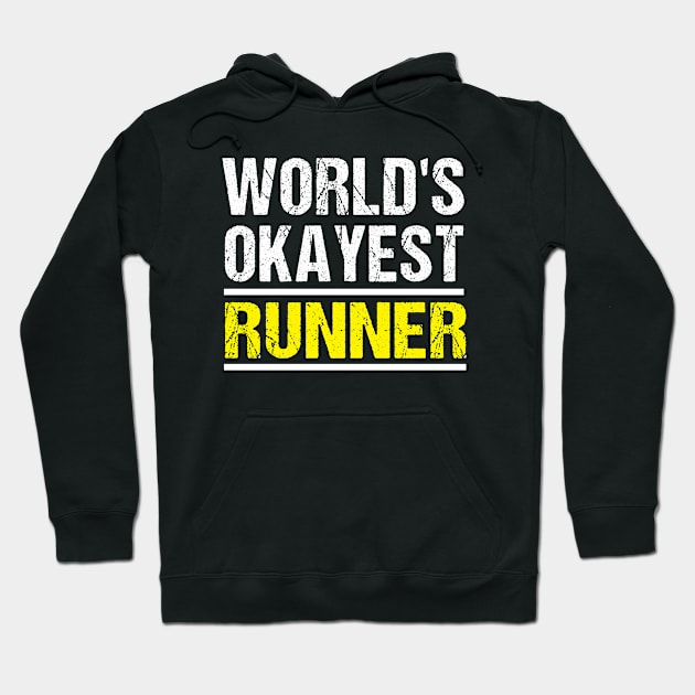 World's Okayest Runner - Fun Runner's Gift Hoodie by MetalHoneyDesigns
